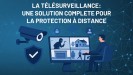 La Télésurveillance : Une Solution Complète pour la Protection à Distance