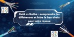  Cat6 vs Cat6a : comprendre les différences et faire le bon choix pour votre réseau
